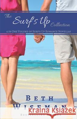 The Surf's Up Collection (4 in One Volume of Surf's Up Romance Novellas): A Tide Worth Turning, Message In A Bottle, The Shell Collector's Daughter, a Beth Wiseman 9781086808018 Independently Published - książka