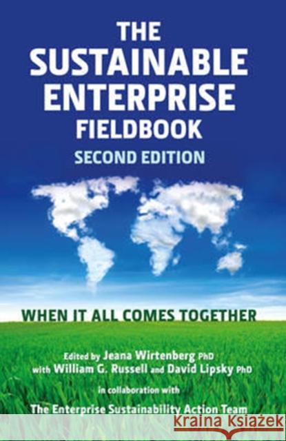 The Sustainable Enterprise Fieldbook: When It All Comes Together Jeana Wirtenberg William Russell David Lipsky 9781783535279 Greenleaf Publishing (UK) - książka