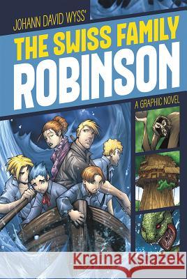 The Swiss Family Robinson: A Graphic Novel Wyss, Johann David 9781496500366 Stone Arch Books - książka