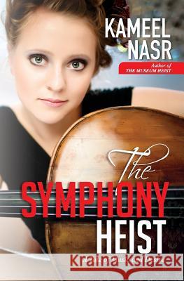 The Symphony Heist: A Tale of Music and Desire Kameel Nasr   9780996175371 Curiosity Books - książka