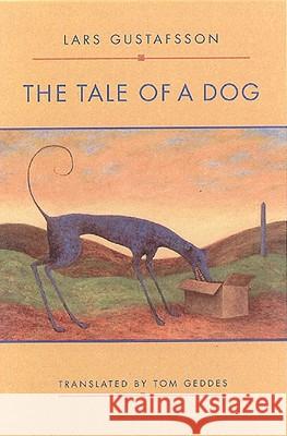 The Tale of a Dog: Novel Tom Geddes, Lars Gustafsson, Tom Geddes 9780811213950 New Directions Publishing Corporation - książka