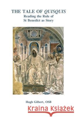 The Tale of Quisquis: Reading the Rule of St Benedict as Story Osb Hugh Gilbert 9780852447543 Gracewing - książka