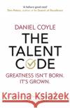 The Talent Code: Greatness isn't born. It's grown Daniel Coyle 9781847943040 Cornerstone
