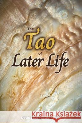 The Tao of Later Life David Lucky Goff 9781662932052 Elder Press - książka