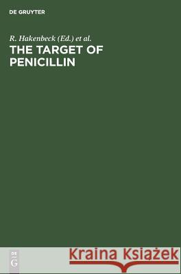 The Target of Penicillin: The Murein Sacculus of Bacterial Cell Walls Architecture and Growth. Proceedings International Fems Symposium Berlin ( Hakenbeck, R. 9783110097054 Walter de Gruyter & Co - książka