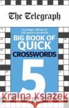 The Telegraph Big Book of Quick Crosswords 5 Telegraph Media Group Ltd 9780600636175 Octopus Publishing Group