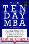 The Ten-Day MBA 5th Ed.: A Step-by-Step Guide to Mastering the Skills Taught in America's Top Business Schools Steven A Silbiger 9780063307773 HarperCollins Publishers Inc