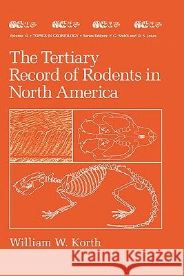 The Tertiary Record of Rodents in North America William W. Korth W. Korth 9780306446962 Plenum Publishing Corporation - książka