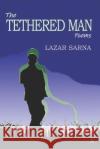 The Tethered Man: Poems Lazar Sarna 9781951214500 Adelaide Books