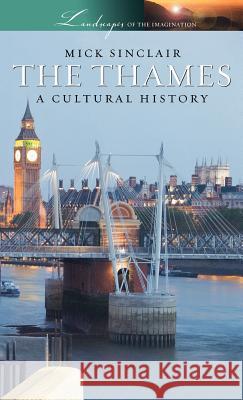 The Thames: A Cultural History Mick Sinclair 9780195314922 Oxford University Press, USA - książka