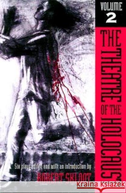 The Theatre of the Holocaust, Volume 2: Six Plays Skloot, Robert 9780299162740 University of Wisconsin Press - książka