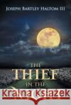 The Thief in the Night Joseph Bartley Haltom III 9781643458878 Stratton Press