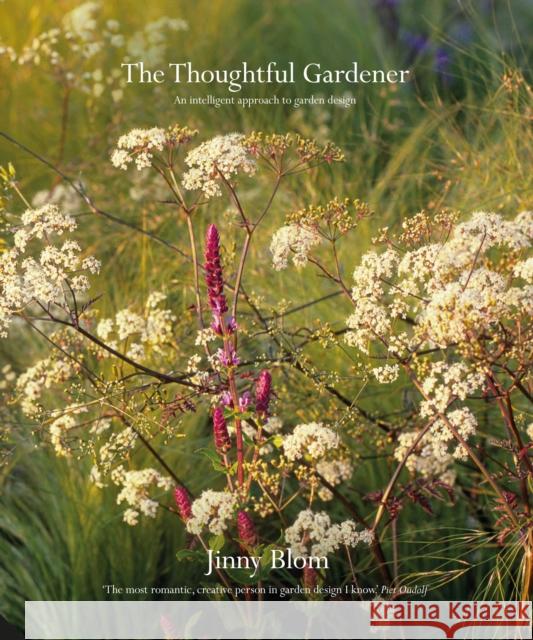 The Thoughtful Gardener: An Intelligent Approach to Garden Design Jinny Blom 9781910254592 Jacqui Small - książka