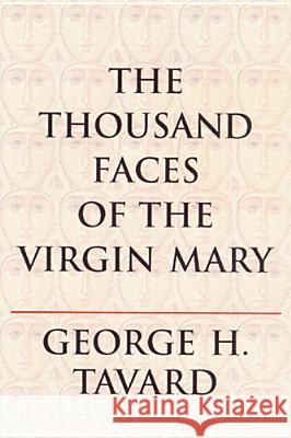 The Thousand Faces of the Virgin Mary George H. Tavard Monika K. Hellwig 9780814659144 Liturgical Press - książka