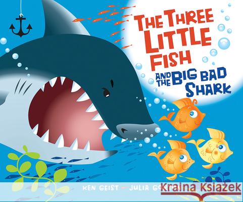The Three Little Fish and the Big Bad Shark Ken Geist Julia Gorton 9780439719629 Cartwheel Books - książka