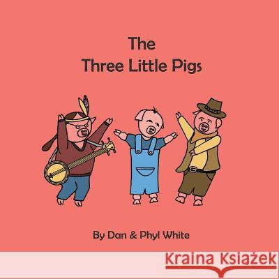 The Three Little Pigs MR Dan White 9781541235816 Createspace Independent Publishing Platform - książka