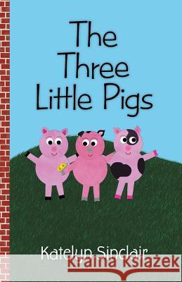 The Three Little Pigs Katelyn Sinclair 9781937186760 Chthonicity Press - książka