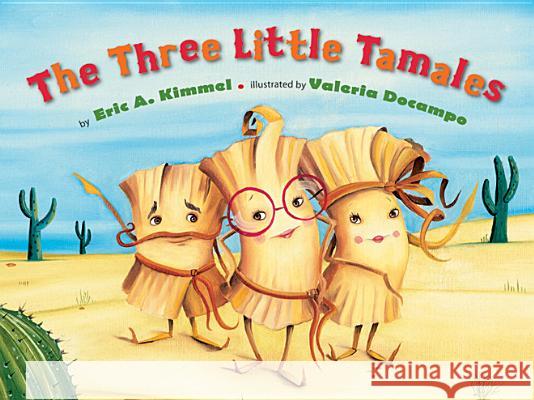 The Three Little Tamales Eric A. Kimmel Valeria Docampo Valeria Docampo 9780761455196 Marshall Cavendish Children's Books - książka