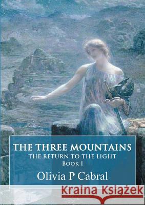 The Three Mountains. The Return to the Light Olivia P. Cabral 9781446138304 Lulu.com - książka
