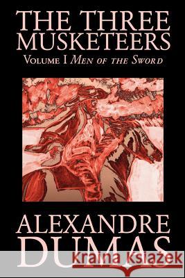The Three Musketeers, Vol. I by Alexandre Dumas, Fiction, Classics, Historical, Action & Adventure Alexandre Dumas 9781592248629 Borgo Press - książka