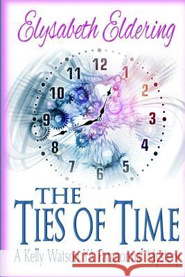 The Ties of Time: a Kelly Watson YA paranormal mystery Fricks, Anita 9781519231291 Createspace Independent Publishing Platform - książka