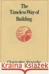 The Timeless Way of Building Christopher Alexander 9780195024029 Oxford University Press