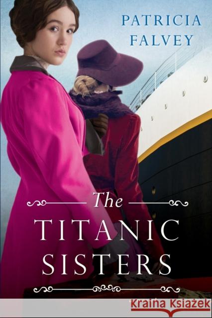 The Titanic Sisters: A Riveting Story of Strength and Family Falvey, Patricia 9781496732569 Kensington Publishing Corporation - książka