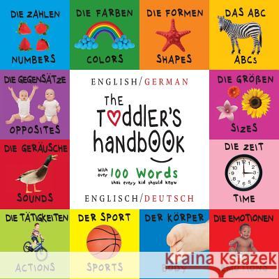 The Toddler's Handbook: Bilingual (English / German) (Englisch / Deutsch) Numbers, Colors, Shapes, Sizes, ABC Animals, Opposites, and Sounds, Dayna Martin A R Roumanis  9781772262360 Engage Books - książka