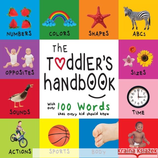 The Toddler's Handbook: Numbers, Colors, Shapes, Sizes, ABC Animals, Opposites, and Sounds, with over 100 Words that every Kid should Know (Engage Early Readers: Children's Learning Books) Dayna Martin, A R Roumanis 9781772261059 Engage Books - książka