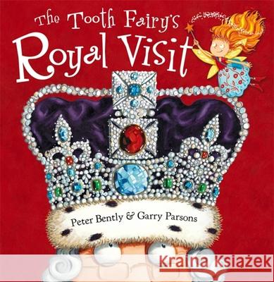 The Tooth Fairy's Royal Visit Peter Bently 9781444928549 Hachette Children's - książka