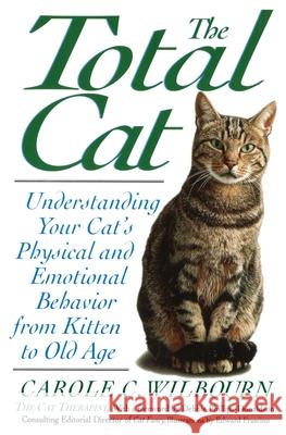 The Total Cat: Understanding Your Cat's Physical and Emotional Behavior from Kitten to Old Age Carole Wilbourn Edward Frascino 9780380790517 Avon Books - książka