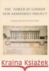 The Tower of London New Armouries Project: Archaeological Investigations of the New Armouries Building and the Former Irish Barracks, 1997-2000 Keevill, Graham 9780904220360 Oxford Archaeological Unit