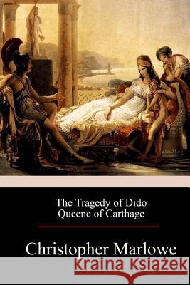 The Tragedy of Dido Queene of Carthage Christopher Marlowe 9781976136429 Createspace Independent Publishing Platform - książka