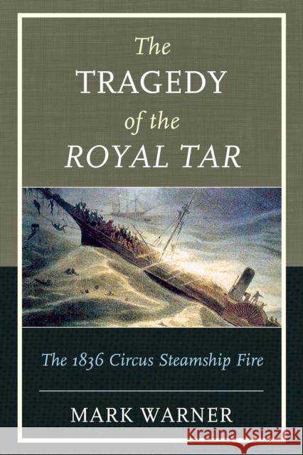 The Tragedy of the Royal Tar: The 1836 Circus Steamship Fire Warner, Mark 9781608933570 Down East Books - książka
