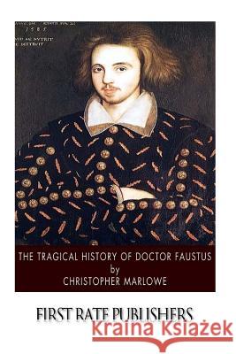 The Tragical History of Doctor Faustus Christopher Marlowe 9781507752289 Createspace - książka