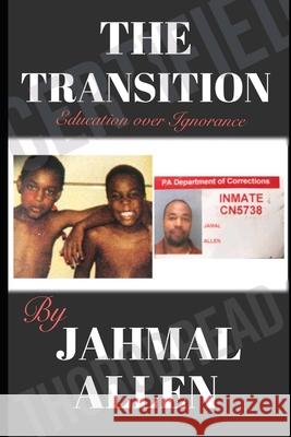 The Transition: From Ignorance To Education Robert Allen Jahmal Allen 9781735192222 Bowker My Identifier - książka