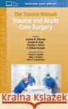 The Trauma Manual: Trauma and Acute Care Surgery Andrew B. Peitzman 9781975113049 LWW