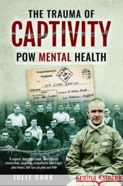 The Trauma of Captivity: PoW Mental Heath Julie Cook 9781399016827 Pen & Sword Books Ltd - książka