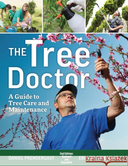 The Tree Doctor: A Guide to Tree Care and Maintenance Dan Prendergast Erin Prendergast 9781770859067 Firefly Books - książka