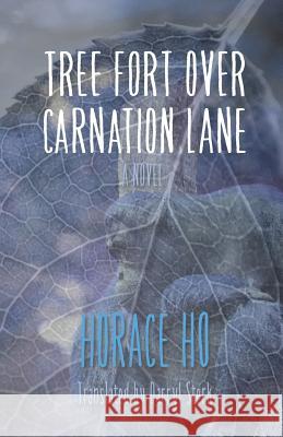 The Tree Fort on Carnation Lane Horace Ho   9780993215483 Balestier Press - książka