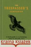 The Trespasser's Companion Nick Hayes 9781526646453 Bloomsbury Publishing PLC