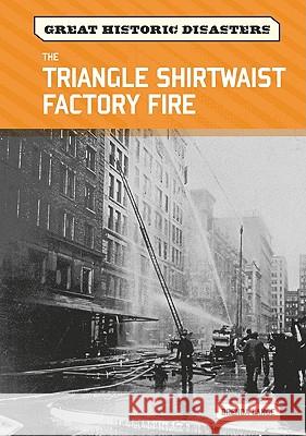 The Triangle Shirtwaist Factory Fire Brenda Lange 9780791096413 Chelsea House Publishers - książka