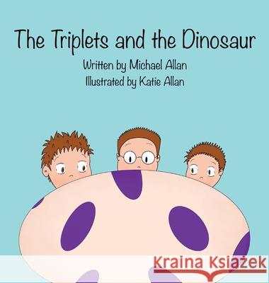 The Triplets and the Dinosaur Michael Allan Katie Allan 9781777990602 Mk Allan Books - książka