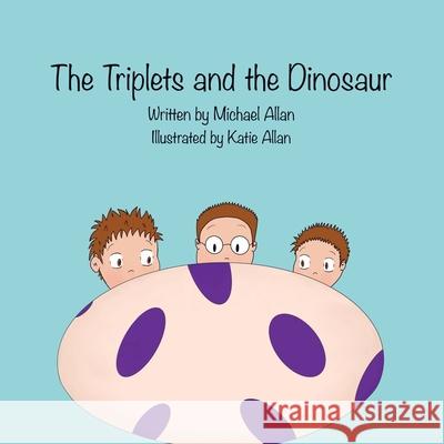 The Triplets and the Dinosaur Michael Allan Katie Allan 9781777990619 Mk Allan Books - książka