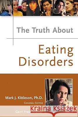 The Truth About Eating Disorders Gerri Freid Kramer William M. Kane Mark J. Kittleson 9780816053001 Facts on File - książka