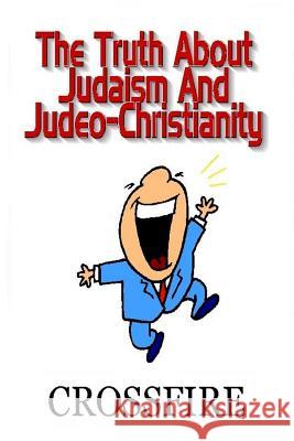 The Truth About Judaism & Judeo-Christianity Crossfire 9781365660351 Lulu.com - książka