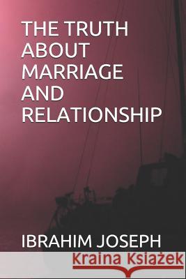 The Truth about Marriage and Relationship Onimisi Zainab Ibrahim Adeiza Joseph 9781093834437 Independently Published - książka