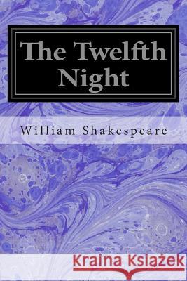 The Twelfth Night William Shakespeare 9781496001023 Createspace - książka