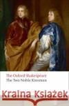 The Two Noble Kinsmen Shakespeare, William 9780198129394 Oxford University Press, USA