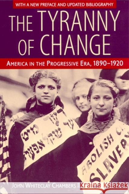 The Tyranny of Change: America in the Progressive Era, 1890-1920 Chambers, John Whiteclay 9780813527994 Rutgers University Press - książka